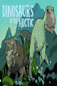 Dinosaurs of the Arctic