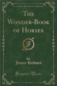 The Wonder-Book of Horses (Classic Reprint)