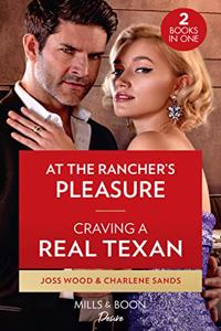At The Rancher's Pleasure / Craving A Real Texan: At the Rancher's Pleasure / Craving a Real Texan (The Texas Tremaines)