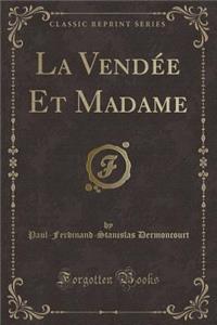 La VendÃ©e Et Madame (Classic Reprint)