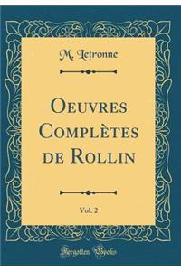 Oeuvres Complï¿½tes de Rollin, Vol. 2 (Classic Reprint)