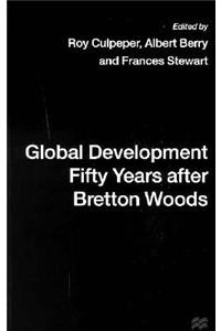 Global Development Fifty Years After Bretton Woods: Essays in Honour of Gerald K. Helleiner