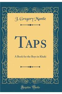 Taps: A Book for the Boys in Khaki (Classic Reprint)