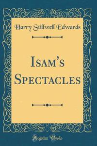 Isam's Spectacles (Classic Reprint)