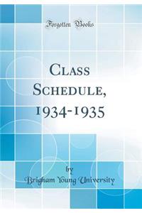 Class Schedule, 1934-1935 (Classic Reprint)