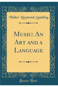 Music: An Art and a Language (Classic Reprint)