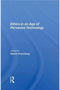 Ethics In An Age Of Pervasive Technology