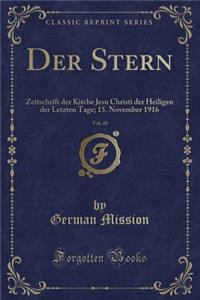 Der Stern, Vol. 48: Zeitschrift Der Kirche Jesu Christi Der Heiligen Der Letzten Tage; 15. November 1916 (Classic Reprint)