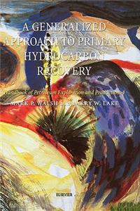 A Generalized Approach To Primary Hydrocarbon Recovery Of Petroleum Exploration & Production