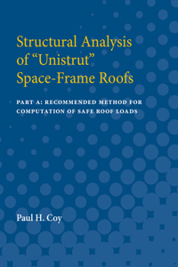 Structural Analysis of Unistrut Space-Frame Roofs: Part A: Recommended Method for Computation of Safe Roof Loads