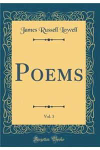 Poems, Vol. 3 (Classic Reprint)
