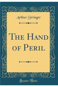 The Hand of Peril (Classic Reprint)