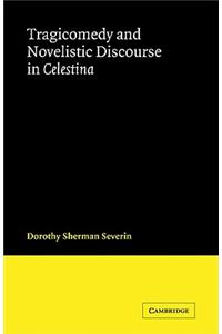 Tragicomedy and Novelistic Discourse in Celestina