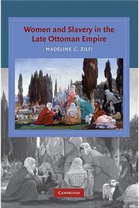 Women and Slavery in the Late Ottoman Empire