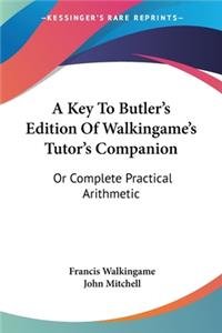 Key To Butler's Edition Of Walkingame's Tutor's Companion