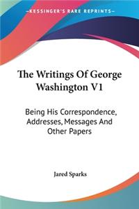 The Writings Of George Washington V1