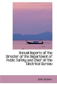 Annual Reports of the Director of the Department of Public Safety and Chief of the Electrical Bureau