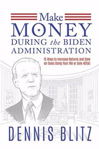 Make Money During the Biden Administration