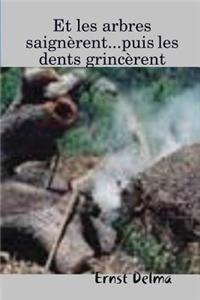 Et Les Arbres Saignerent...Puis Les Dents Grincerent