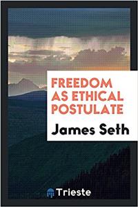 Freedom as Ethical Postulate