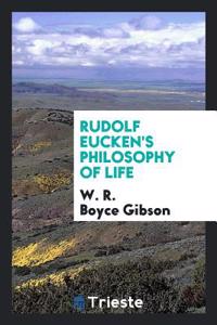 RUDOLF EUCKEN'S PHILOSOPHY OF LIFE