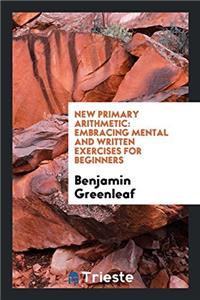 New Primary Arithmetic: Embracing Mental and Written Exercises for Beginners
