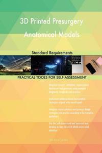3D Printed Presurgery Anatomical Models Standard Requirements