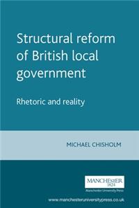Structural Reform of British Local Government