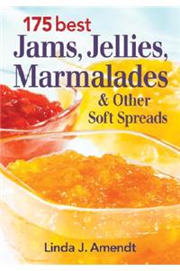 175 Best Jams, Jellies, Marmalades and Other Soft