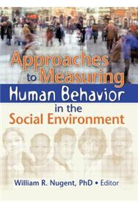 Approaches to Measuring Human Behavior in the Social Environment