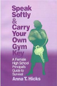 Speak Softly & Carry Your Own Gym Key