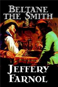 Beltane the Smith by Jeffery Farnol, Fiction