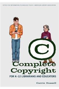 Complete Copyright for K-12 Librarians and Educators