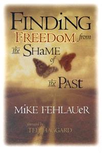 Finding Freedom from the Shame of the Past