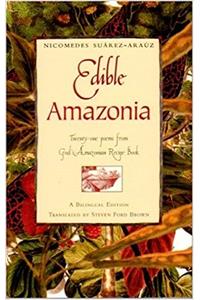Edible Amazonia: Twenty-One Poems from God's Amazonian Recipe Book