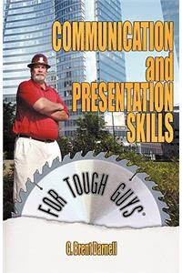 Communication and Presentation Skills for Tough Guys