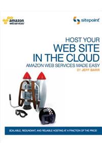 Host Your Web Site In The Cloud - Amazon Web Services Made Easy - Amazon EC2 Made Easy