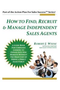 How to Find, Recruit & Manage Independent Sales Agents