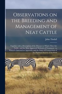 Observations on the Breeding and Management of Neat Cattle [microform]