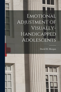 Emotional Adjustment of Visually-Handicapped Adolescents