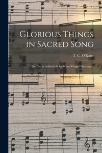 Glorious Things in Sacred Song