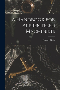 A Handbook for Apprenticed Machinists