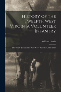 History of the Twelfth West Virginia Volunteer Infantry