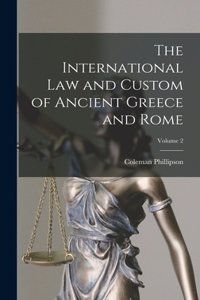 The International law and Custom of Ancient Greece and Rome; Volume 2
