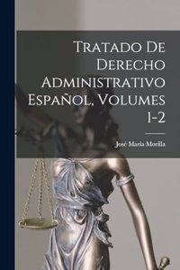 Tratado De Derecho Administrativo Español, Volumes 1-2