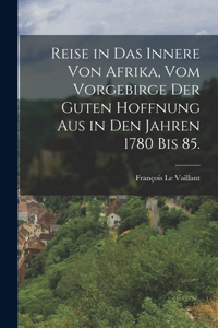 Reise in das Innere von Afrika, vom Vorgebirge der guten Hoffnung aus in den Jahren 1780 bis 85.