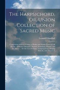 Harpsichord, Or, Union Collection of Sacred Music