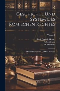Geschichte Und System Des Römischen Rechtes