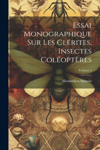 Essai Monographique Sur Les Clérites, Insectes Coléoptères; Volume 2