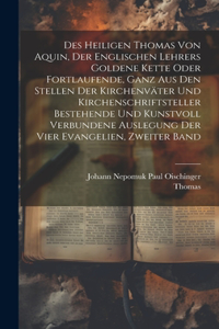 Des heiligen Thomas von Aquin, der englischen Lehrers goldene Kette oder fortlaufende, ganz aus den Stellen der Kirchenväter und Kirchenschriftsteller bestehende und kunstvoll verbundene Auslegung der vier Evangelien, Zweiter Band
